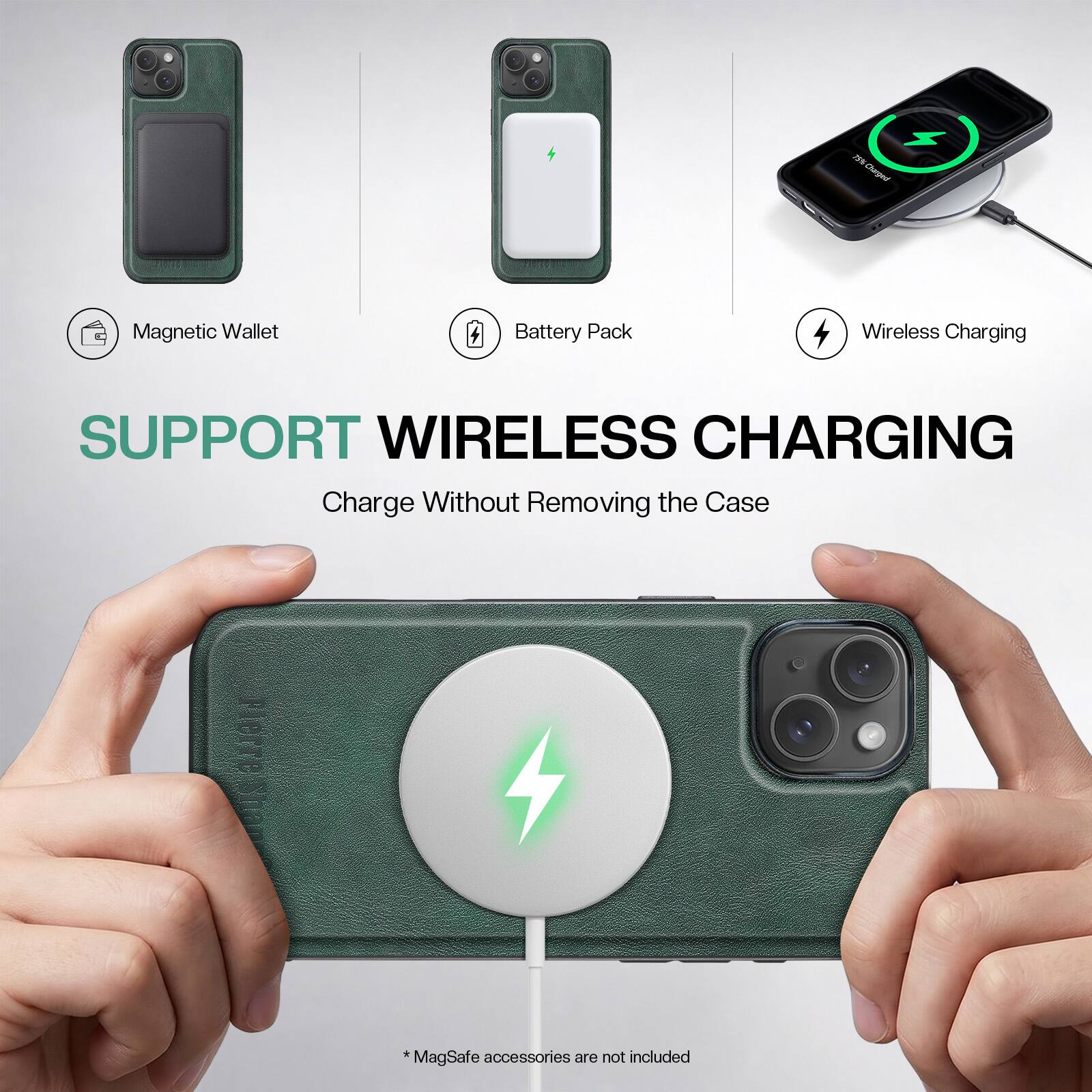 15% Changed

Magnetic Wallet
Battery Pack
Wireless Charging

SUPPORT WIRELESS CHARGING
Charge Without Removing the Case

*MagSafe accessories are not included