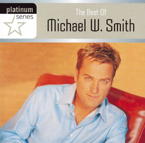 The Best of Michael W. Smith: Platinum Series [CD]