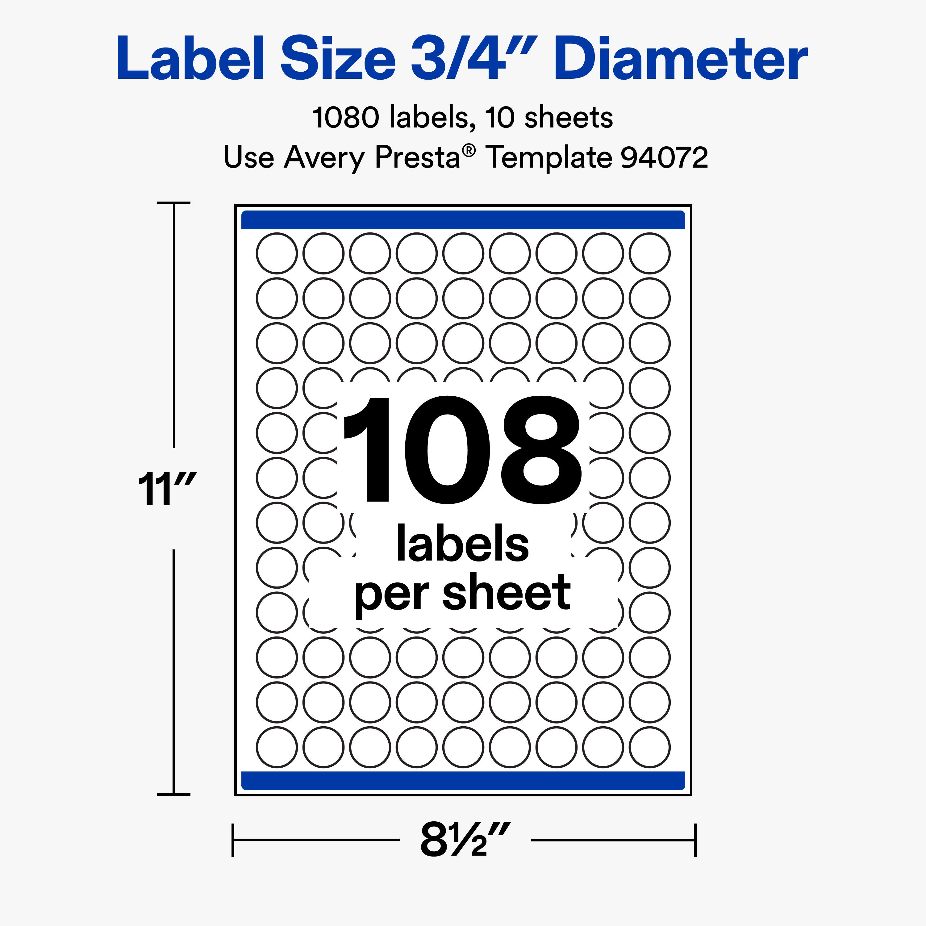 Label Size 3/4" Diameter  
1080 labels, 10 sheets  
Use Avery Presta® Template 94072  

11"  
108 labels per sheet  
8 1/2"