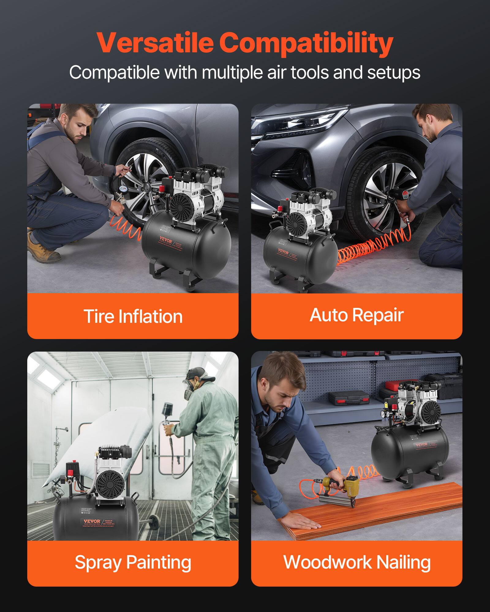 Versatile Compatibility  
Compatible with multiple air tools and setups

VEVOR  
Tire Inflation  
Auto Repair  
Spray Painting  
Woodwork Nailing