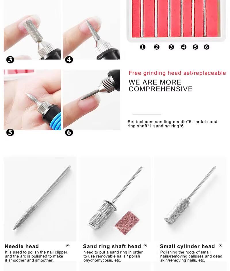 1 2 3 4 5 6 3 4 Free grinding head set/replaceable WE ARE MORE COMPREHENSIVE

Set includes sanding needle*5, metal sand ring shaft*1 sanding ring*6

Needle head
It is used to polish the nail clipper, and the arc is polished to make it smoother and smoother.

Sand ring shaft head
Need to put a sand ring in order to use removable nails / polish onychomycosis, etc.

Small cylinder head
Polishing the roots of small nails/removing calluses and dead skin/removing nails, etc.