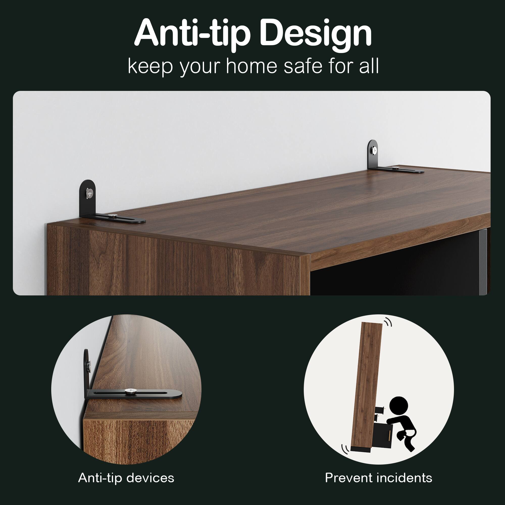 Anti-tip Design  
keep your home safe for all  

Anti-tip devices  
Prevent incidents