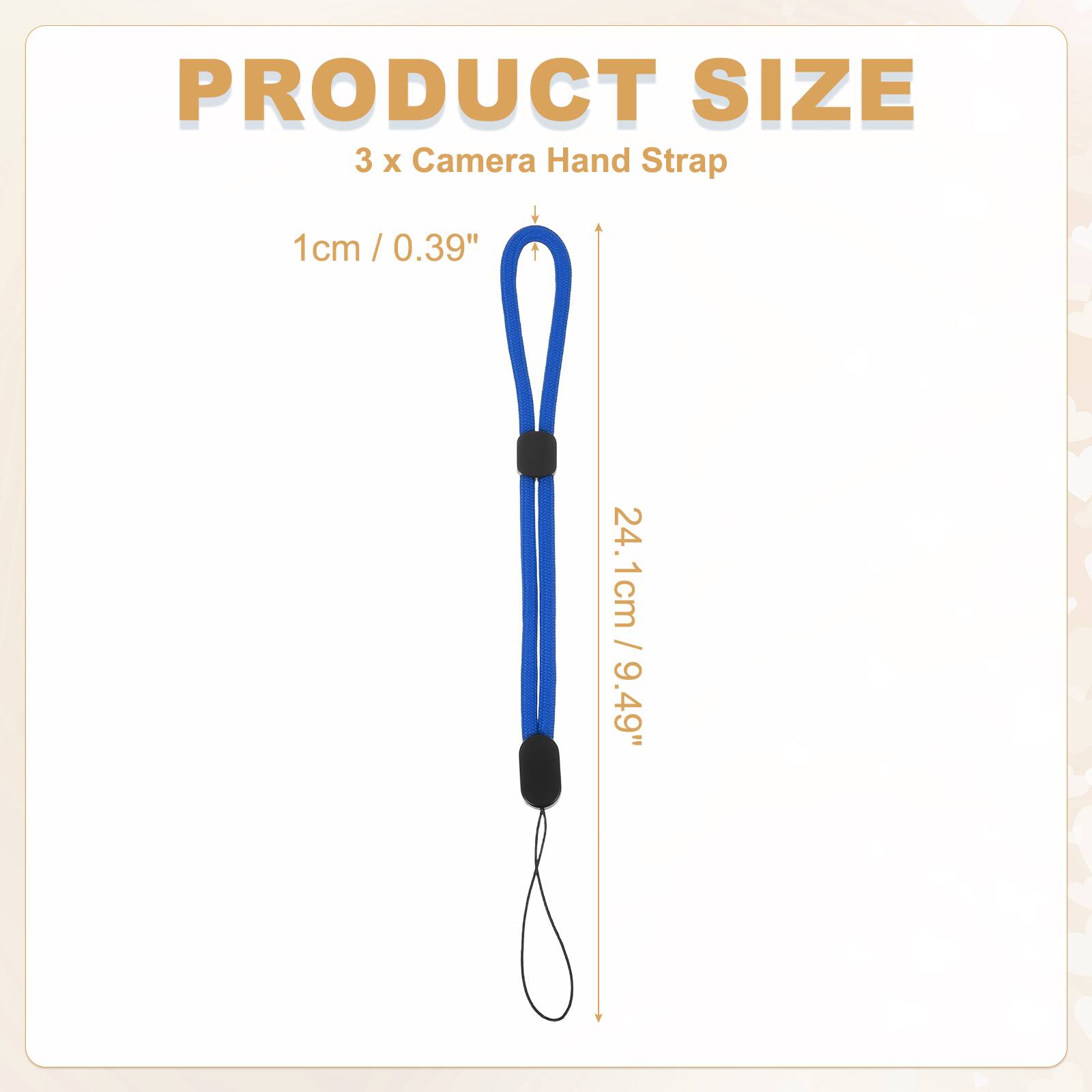 PRODUCT SIZE  
3 x Camera Hand Strap  
1cm / 0.39"  
24.1cm / 9.49"