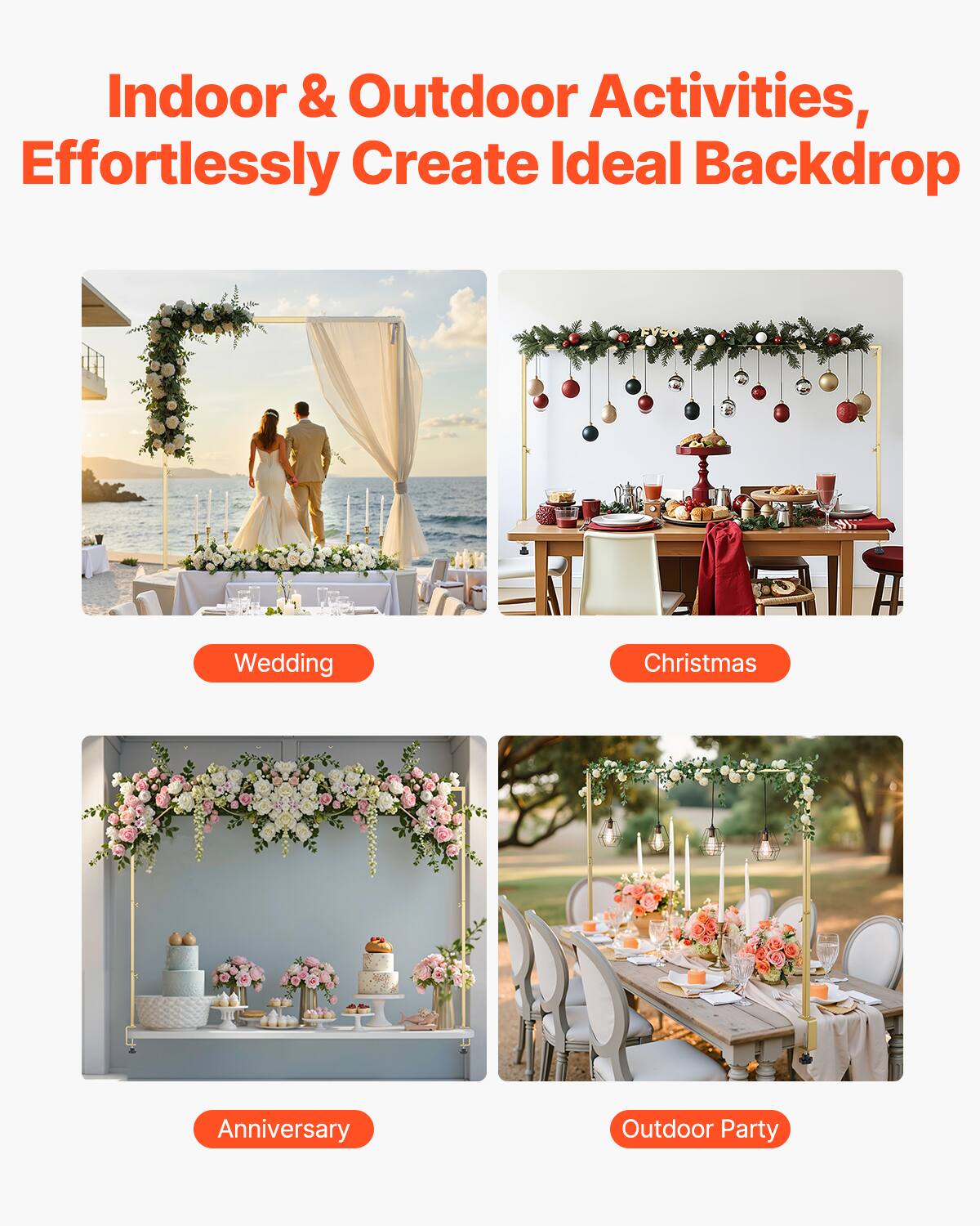 Indoor & Outdoor Activities, Effortlessly Create Ideal Backdrop

Wedding
Christmas
Anniversary
Outdoor Party