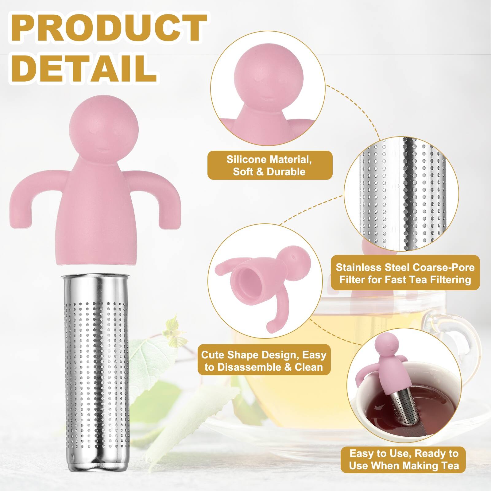 PRODUCT DETAIL

- Silicone Material, Soft & Durable
- Stainless Steel Coarse-Pore Filter for Fast Tea Filtering
- Cute Shape Design, Easy to Disassemble & Clean
- Easy to Use, Ready to Use When Making Tea