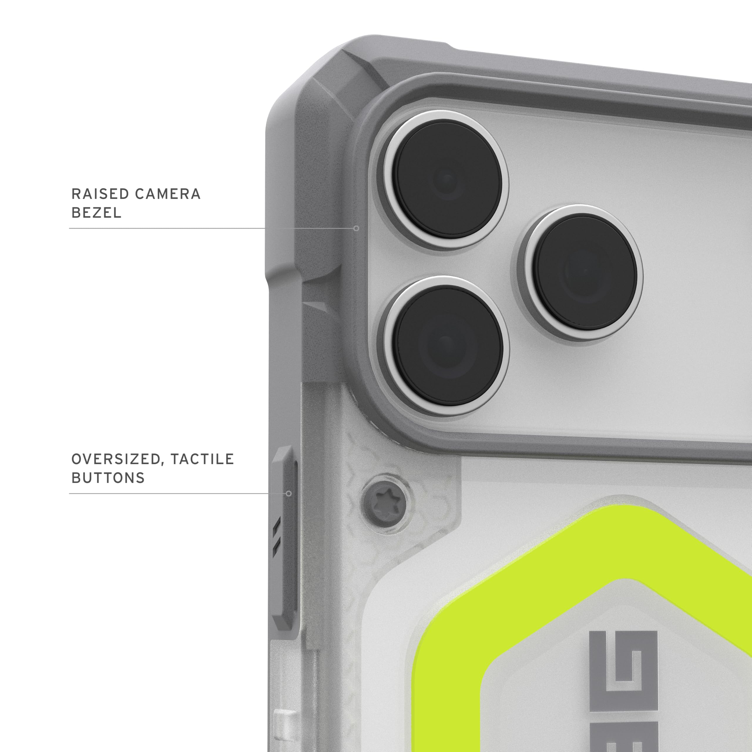 RAISED CAMERA BEZEL  
OVERSIZED, TACTILE BUTTONS