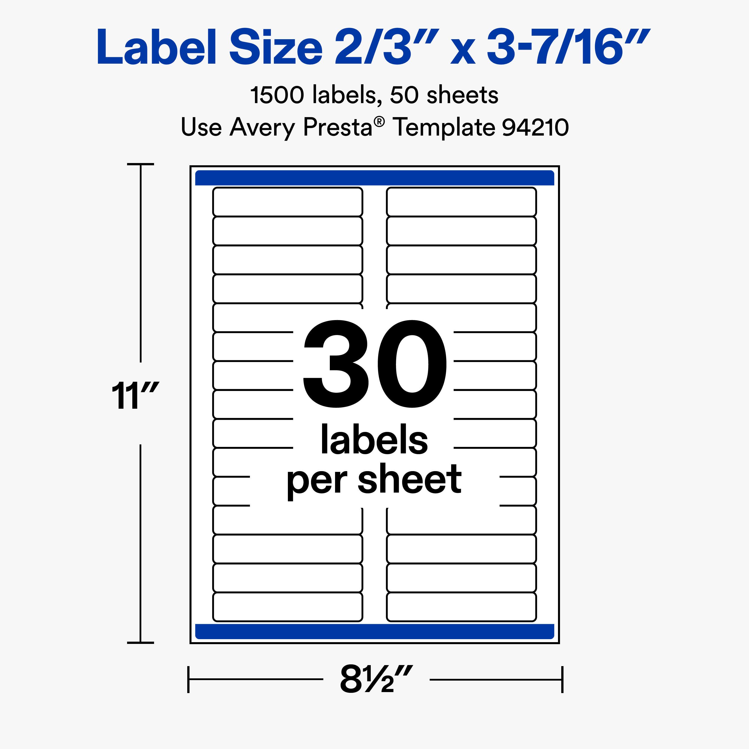 Label Size 2/3" x 3-7/16"  
1500 labels, 50 sheets  
Use Avery Presta® Template 94210  

11"  
30 labels per sheet  
8½"