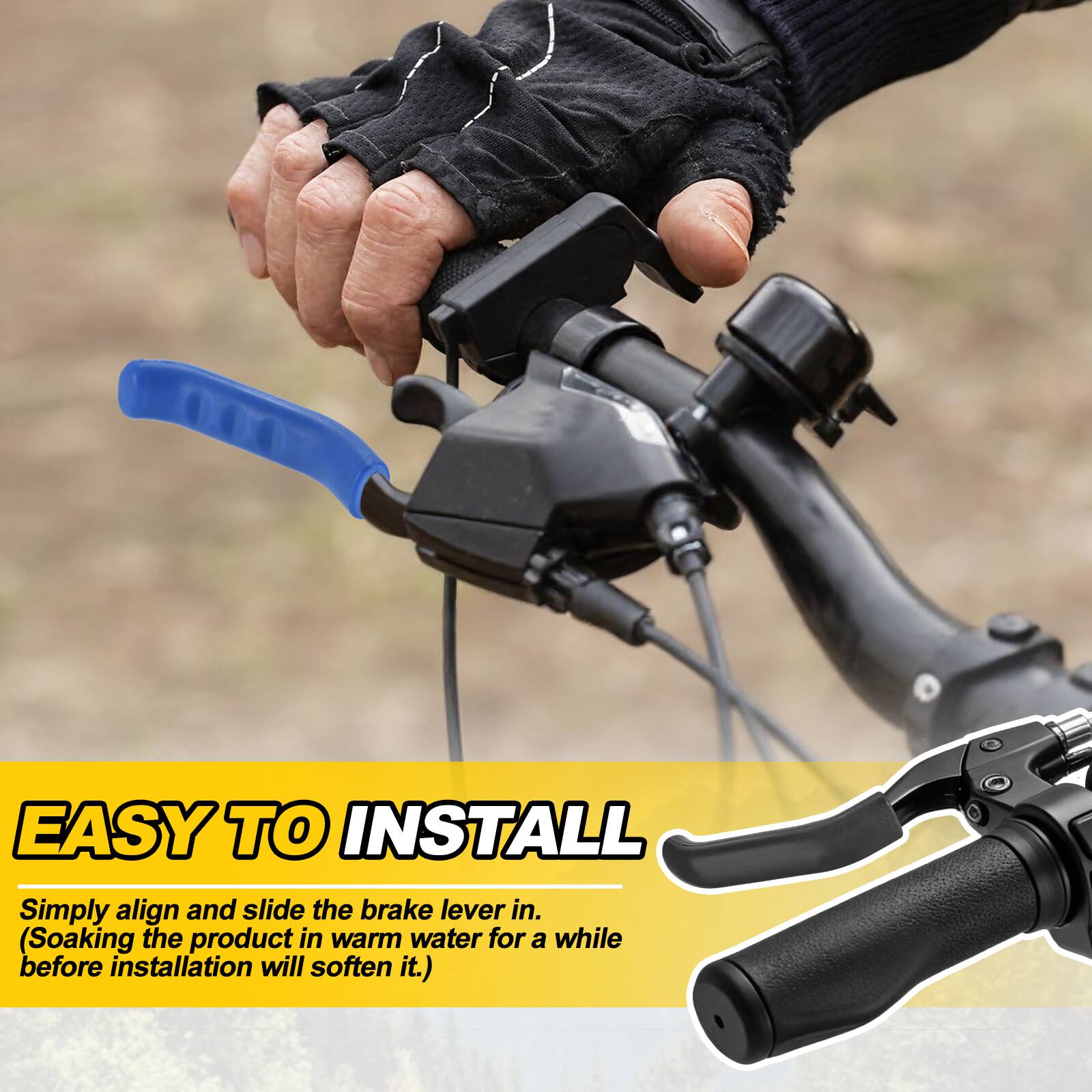 EASY TO INSTALL  
Simply align and slide the brake lever in.  
(Soaking the product in warm water for a while before installation will soften it.)