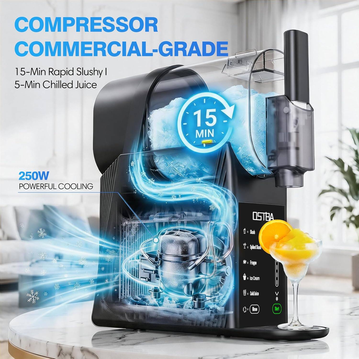 COMPRESSOR COMMERCIAL-GRADE  
15-Min Rapid Slushy | 5-Min Chilled Juice  
15 MIN  
250W POWERFUL COOLING  
OSTBA  
4 Stockh  
1 Spe Sa  
Frpa 1 oeCrem Caldicn  
4 in Mat