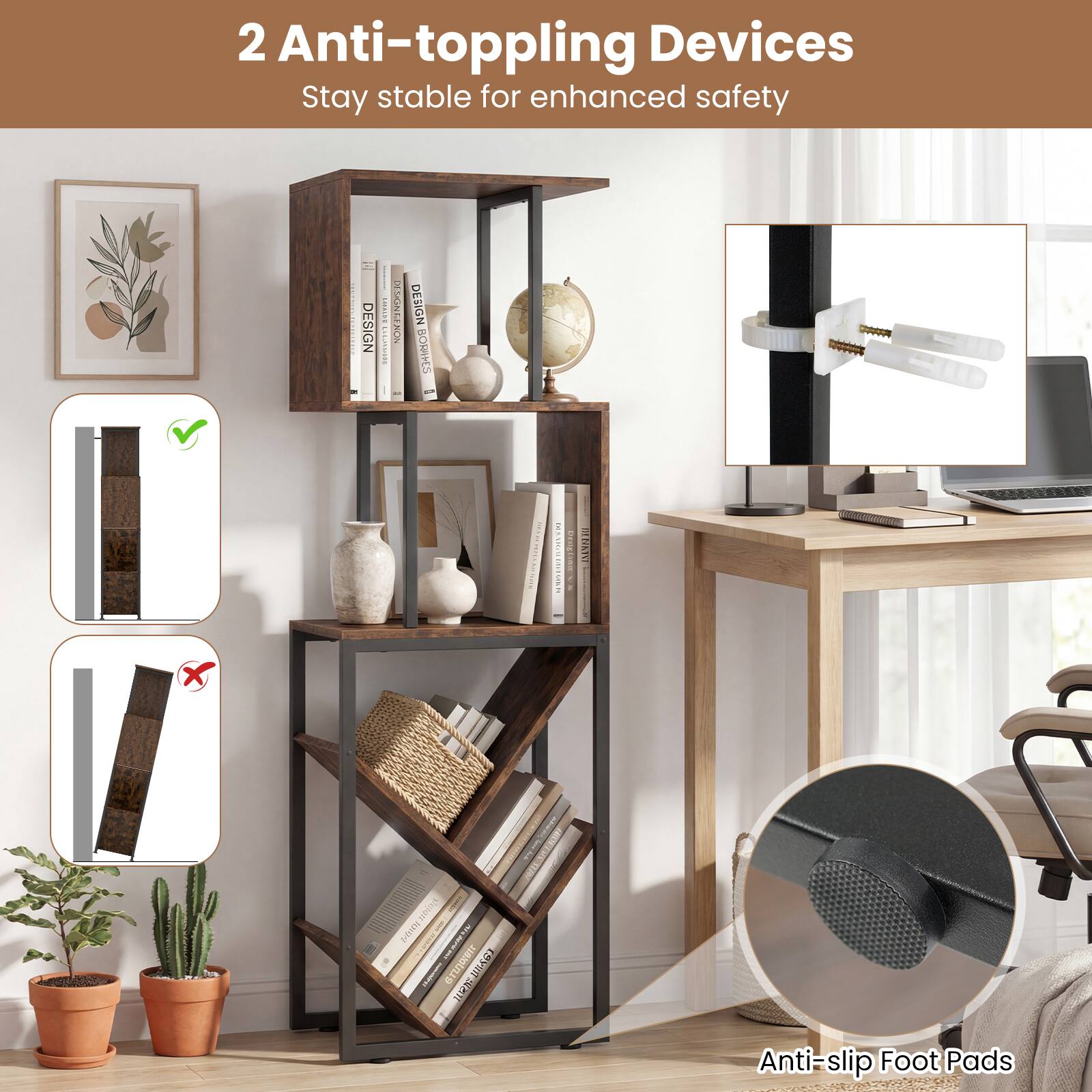 2 Anti-toppling Devices  
Stay stable for enhanced safety  

Anti-slip Foot Pads