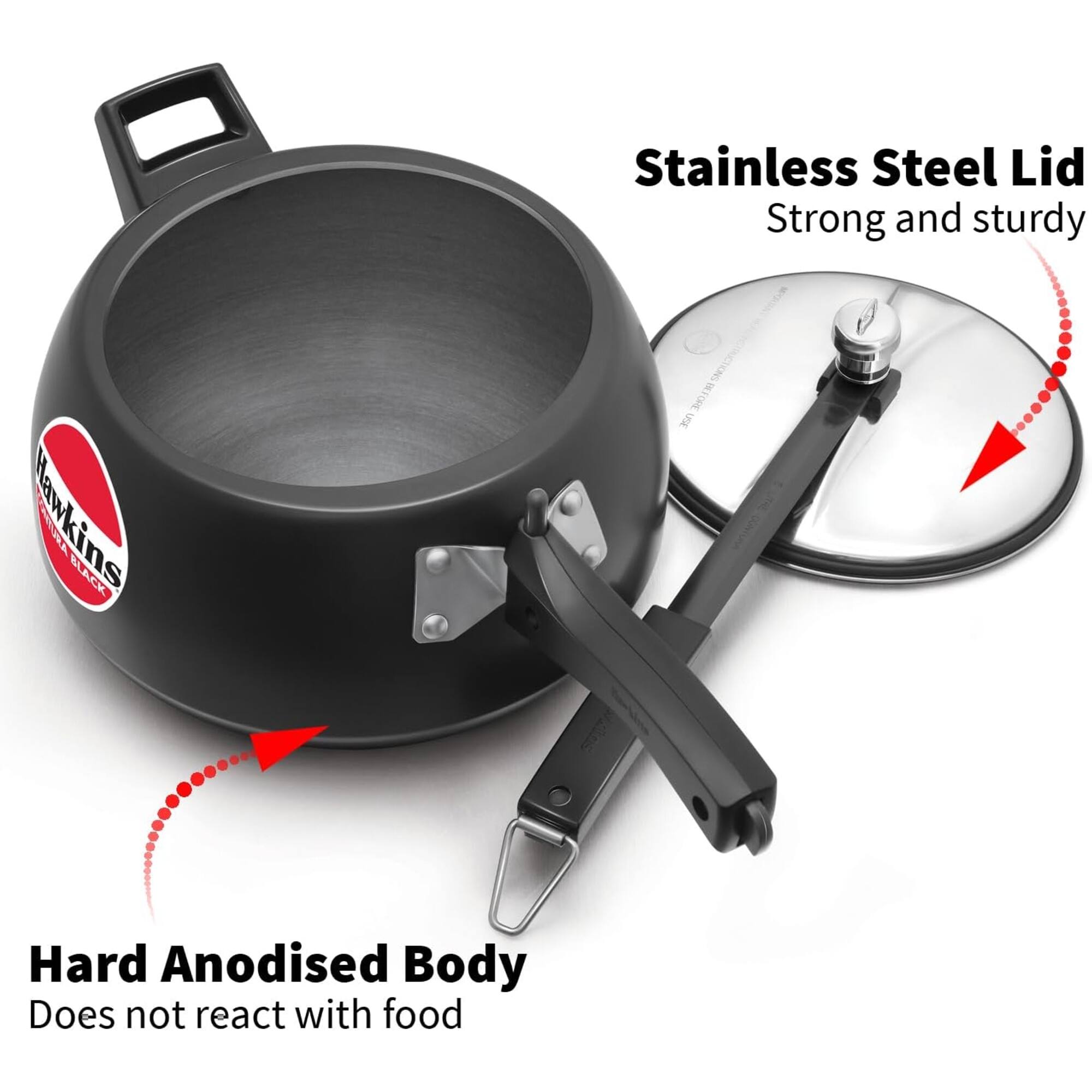 Stainless Steel Lid Strong and sturdy

Hawkins BLACK

Hard Anodised Body Does not react with food
