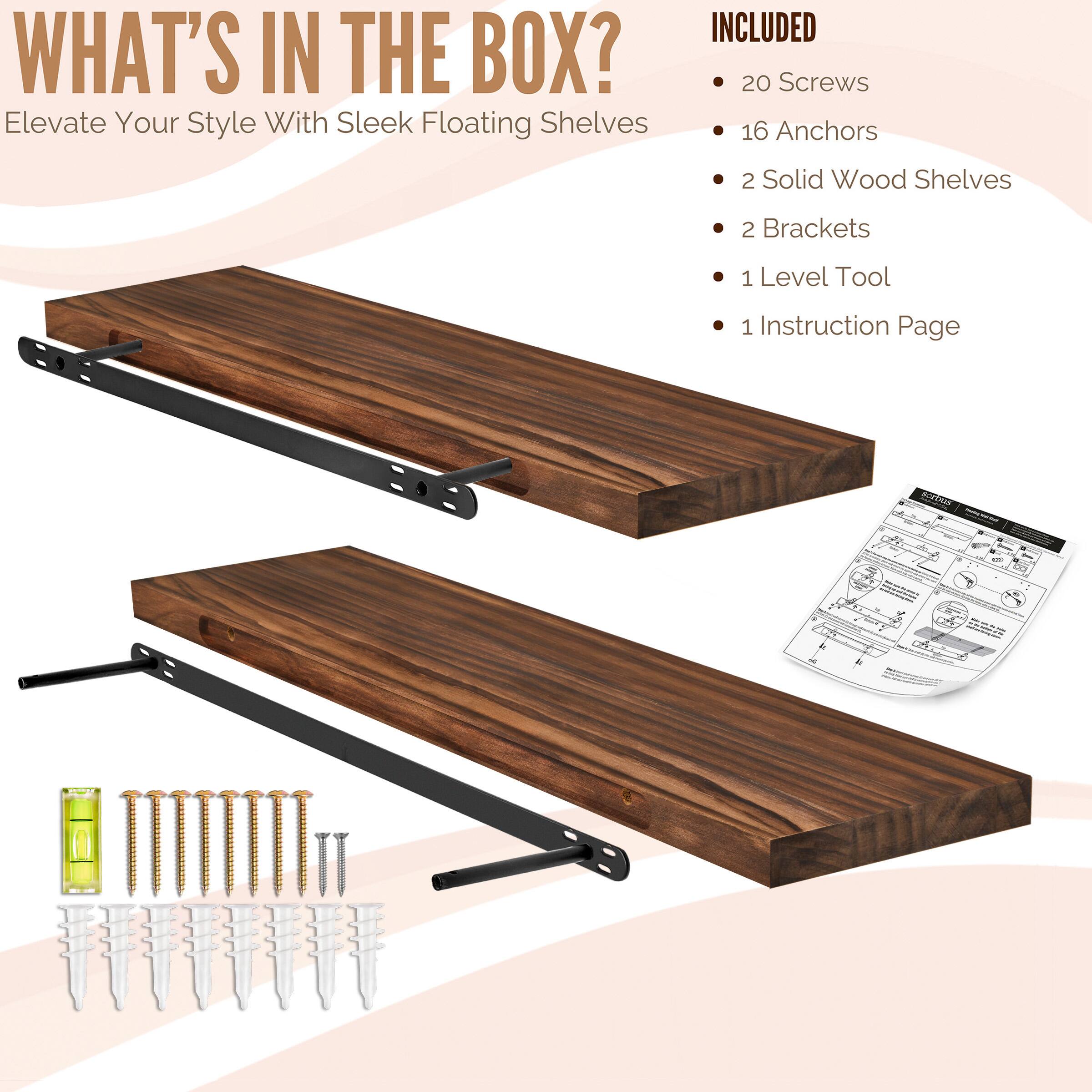 WHAT'S IN THE BOX? Elevate Your Style With Sleek Floating Shelves

INCLUDED
- 20 Screws
- 16 Anchors
- 2 Solid Wood Shelves
- 2 Brackets
- 1 Level Tool
- 1 Instruction Page