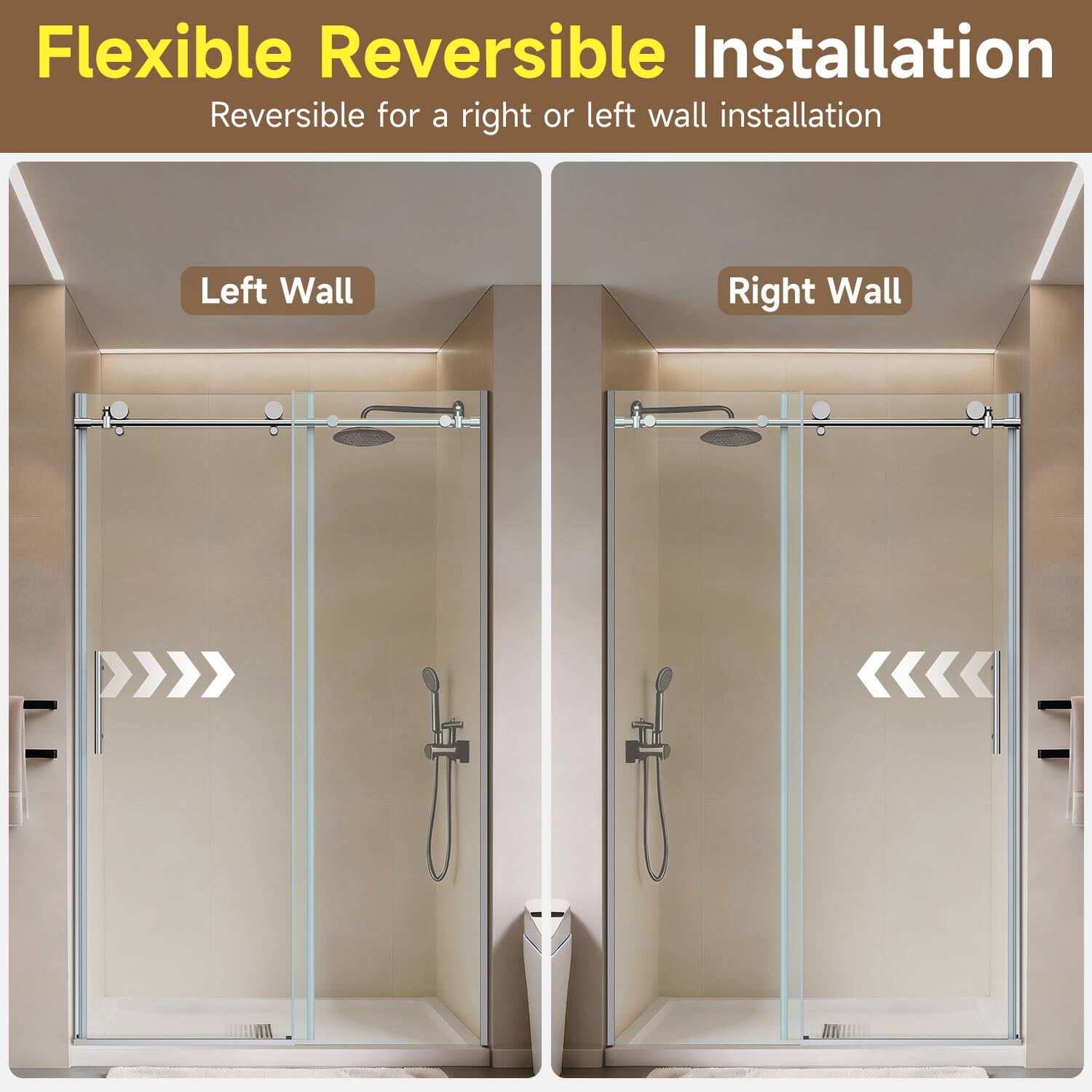 Flexible Reversible Installation  
Reversible for a right or left wall installation  

Left Wall  
Right Wall