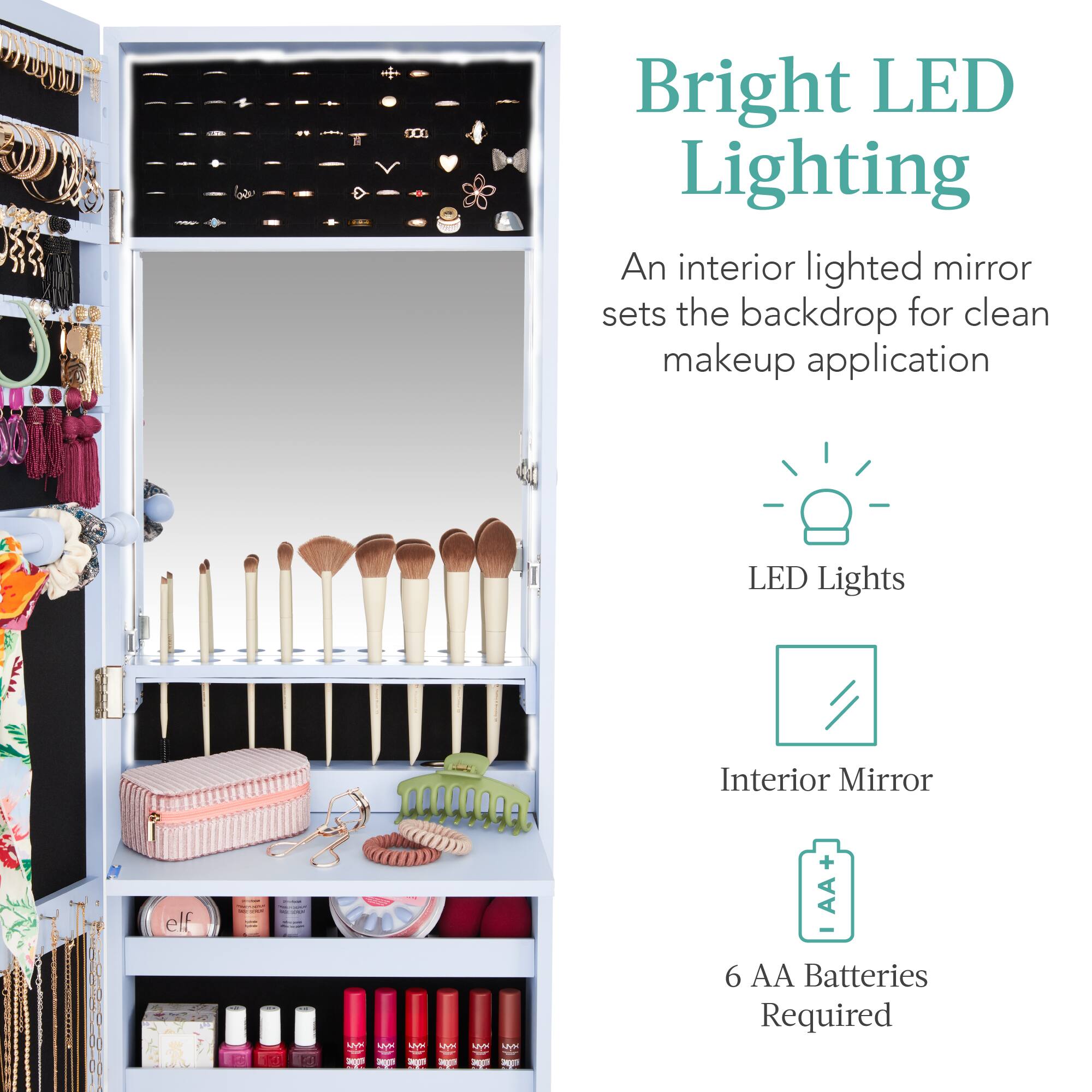 Bright LED Lighting

An interior lighted mirror sets the backdrop for clean makeup application.

LED Lights
Interior Mirror
6 AA Batteries Required
