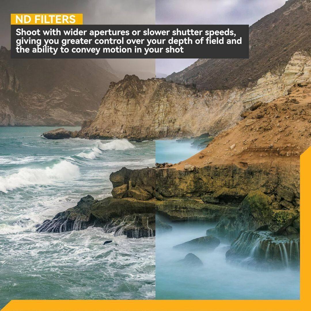 ND FILTERS  
Shoot with wider apertures or slower shutter speeds, giving you greater control over your depth of field and the ability to convey motion in your shot