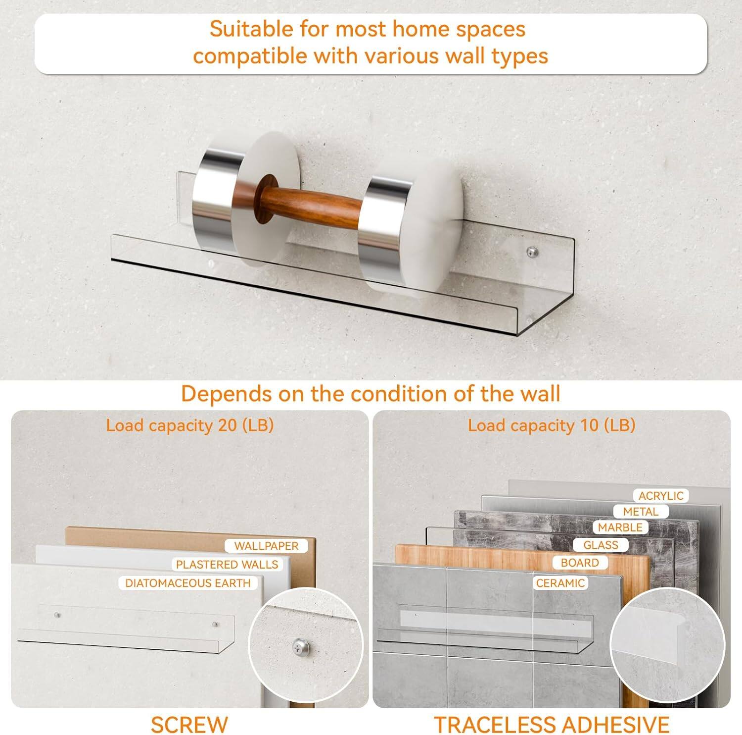 Suitable for most home spaces  
compatible with various wall types  

Depends on the condition of the wall  

Load capacity 20 (LB)  
- WALLPAPER  
- PLASTERED WALLS  
- DIATOMACEOUS EARTH  

Load capacity 10 (LB)  
- ACRYLIC  
- METAL  
- MARBLE  
- GLASS  
- BOARD  
- CERAMIC  

SCREW  
TRACELESS ADHESIVE