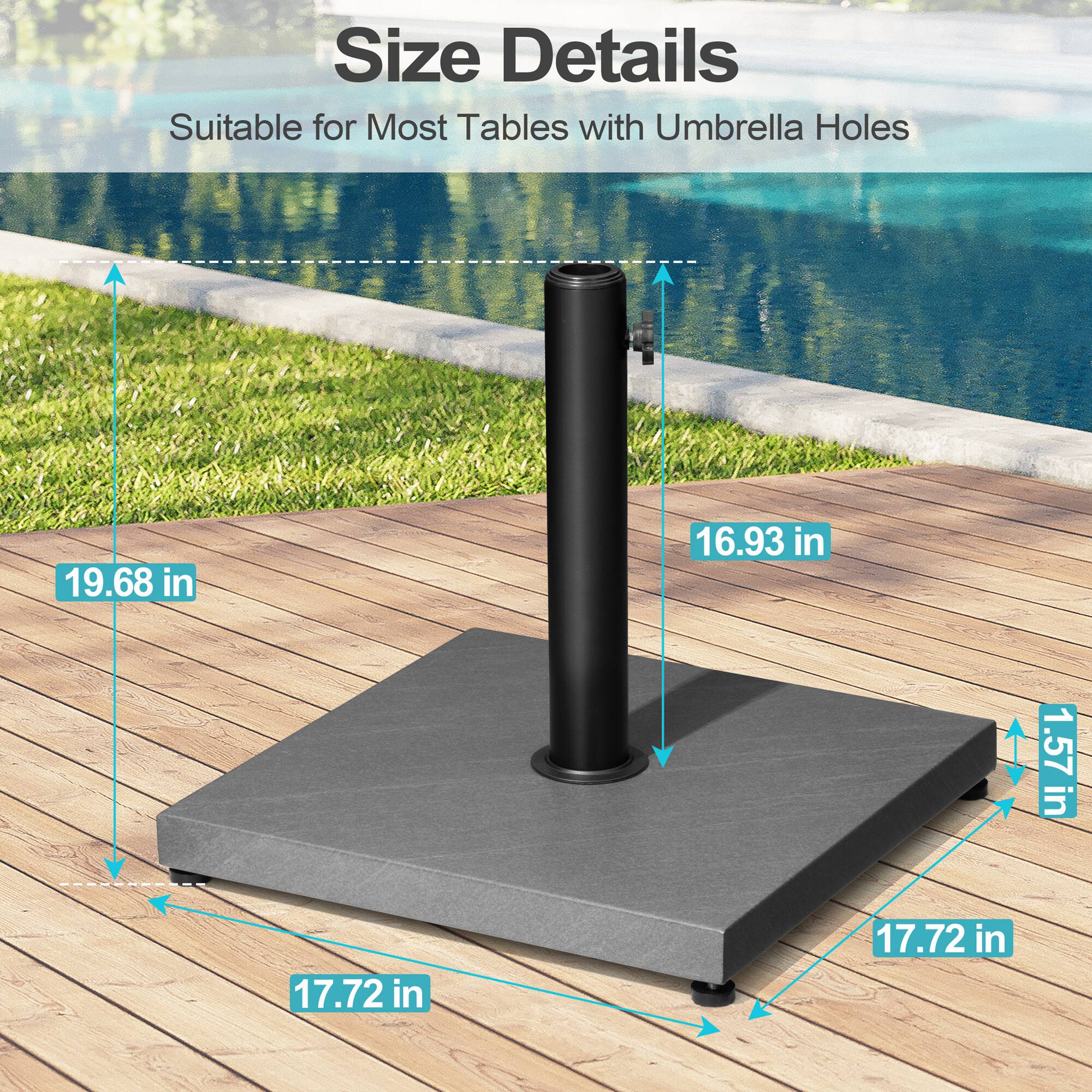 Size Details  
Suitable for Most Tables with Umbrella Holes  

- 19.68 in  
- 16.93 in  
- 1.57 in  
- 17.72 in  
- 17.72 in