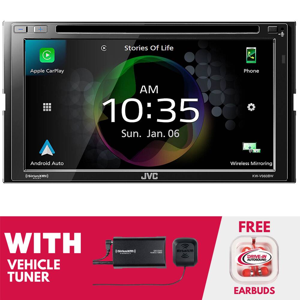 Stories Of Life  
AM 10:35  
Sun. Jan. 06  

Apple CarPlay  
Android Auto  
Wireless Mirroring  
SiriusXM  

JVC KW-V960BW  

WITH VEHICLE TUNER  

FREE  
EARBUDS  
DRIVE-IN AUTOSOUND