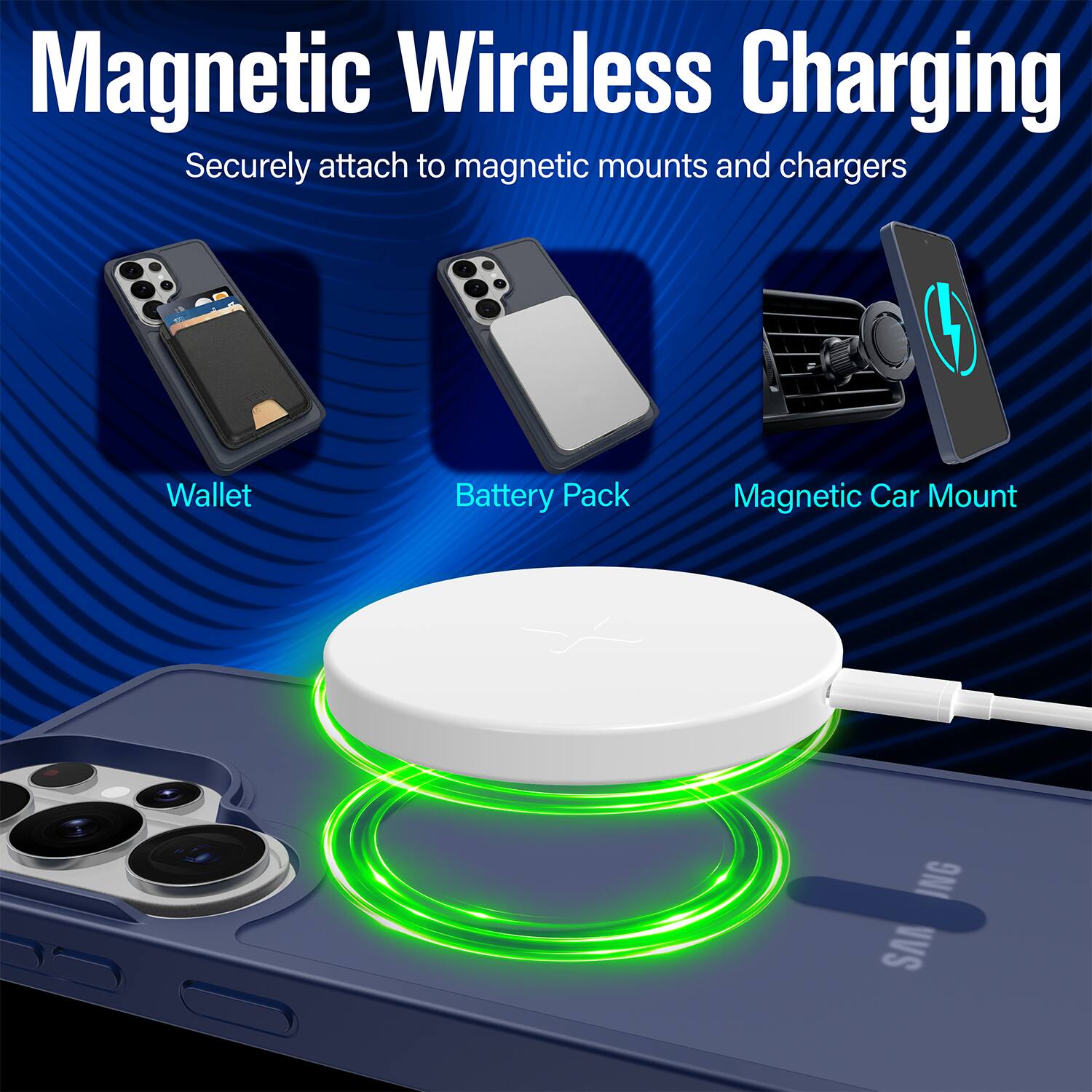 Magnetic Wireless Charging  
Securely attach to magnetic mounts and chargers  

Wallet  
Battery Pack  
Magnetic Car Mount