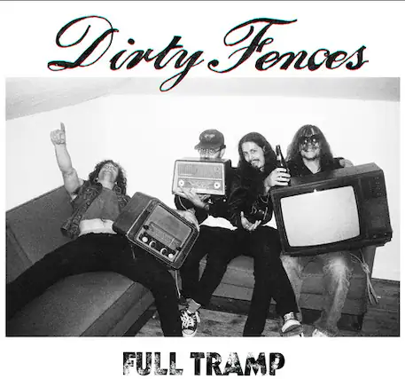 Dirty Fences
FULL TRAMP
