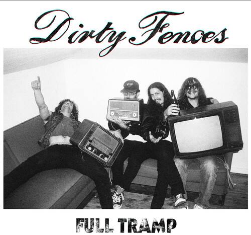 Dirty Fences  
FULL TRAMP