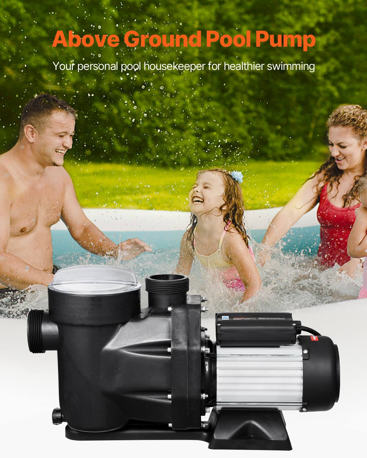 Above Ground Pool Pump  
Your personal pool housekeeper for healthier swimming