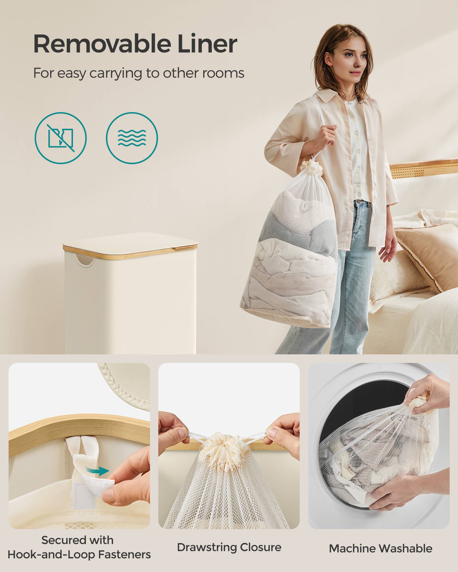 Removable Liner  
For easy carrying to other rooms  

Secured with Hook-and-Loop Fasteners  
Drawstring Closure  
Machine Washable