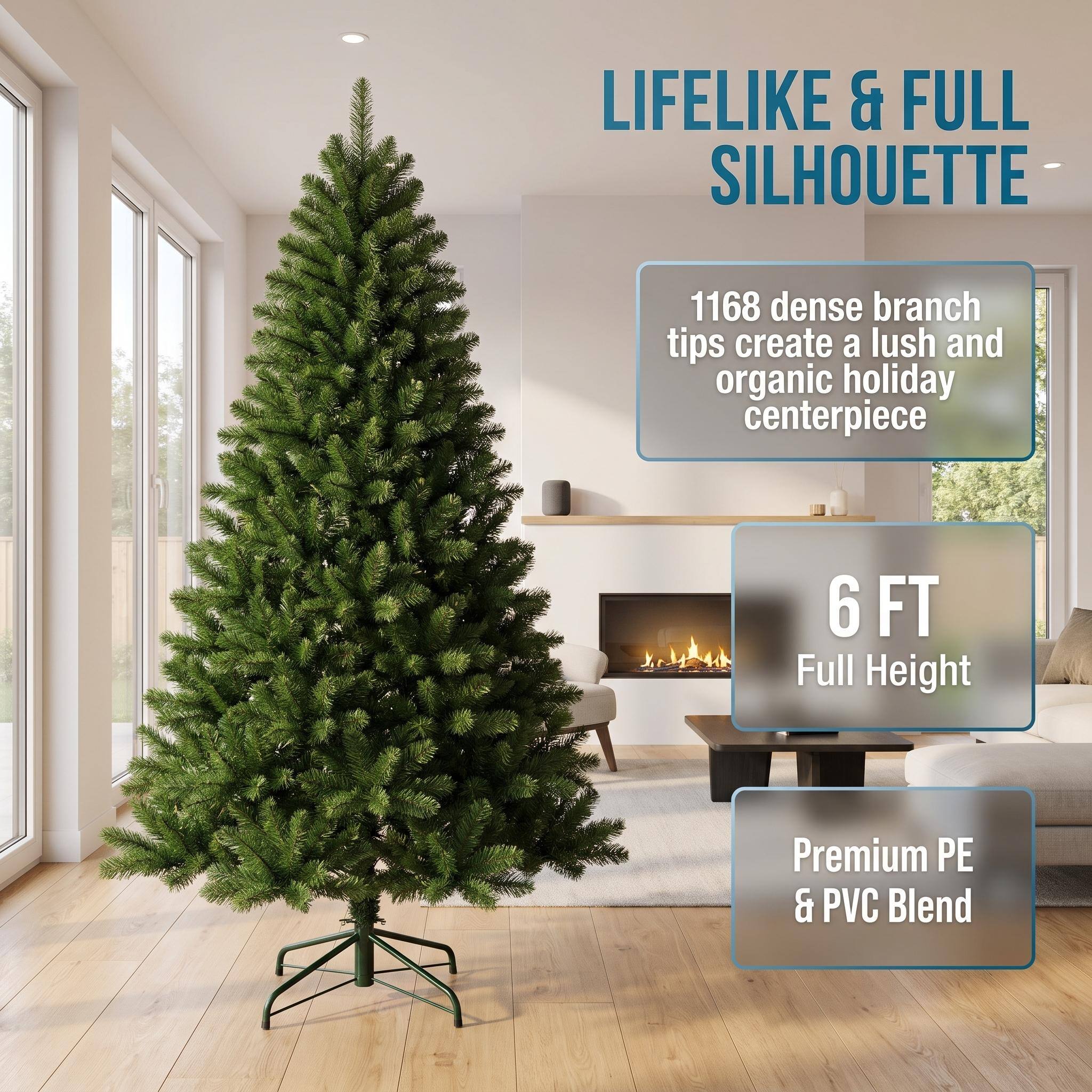 LIFELIKE & FULL SILHOUETTE

1168 dense branch tips create a lush and organic holiday centerpiece

6 FT Full Height

Premium PE & PVC Blend