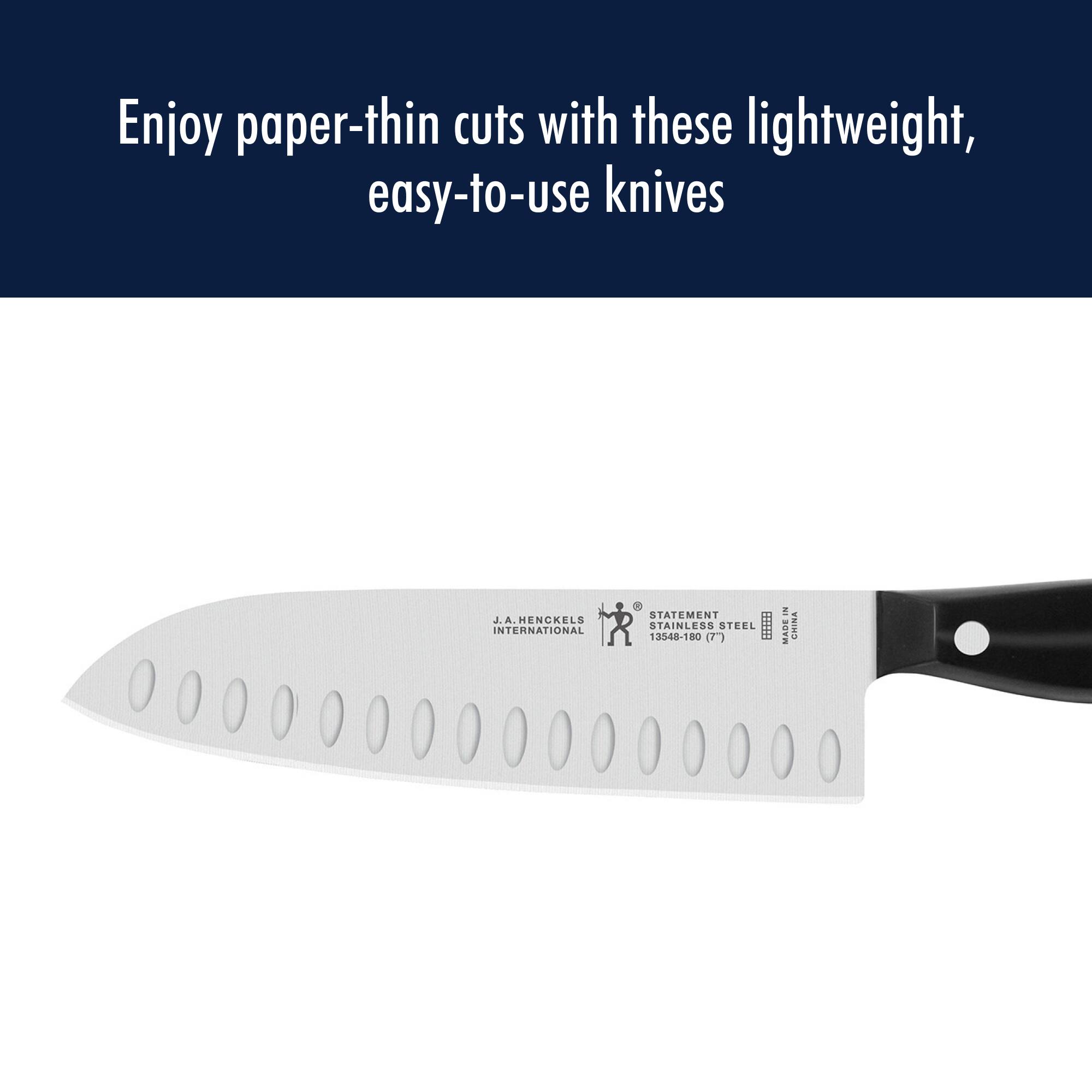 Enjoy paper-thin cuts with these lightweight, easy-to-use knives

J.A. HENCKELS INTERNATIONAL
STATEMENT STAINLESS STEEL
13548-180 (7")
MADE IN CHINA