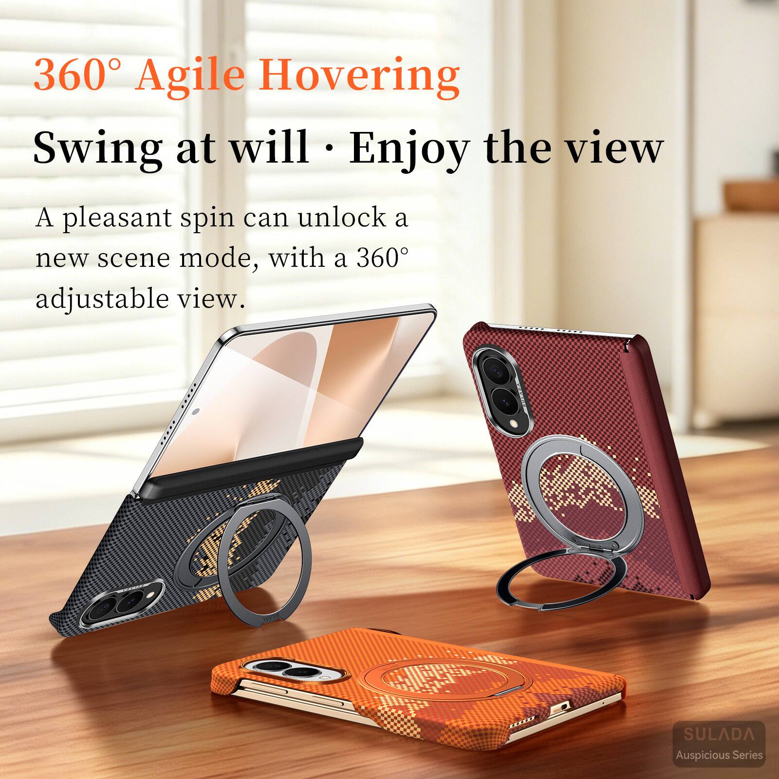 360° Agile Hovering  
Swing at will • Enjoy the view  
A pleasant spin can unlock a new scene mode, with a 360° adjustable view.  
SULADA Auspicious Series