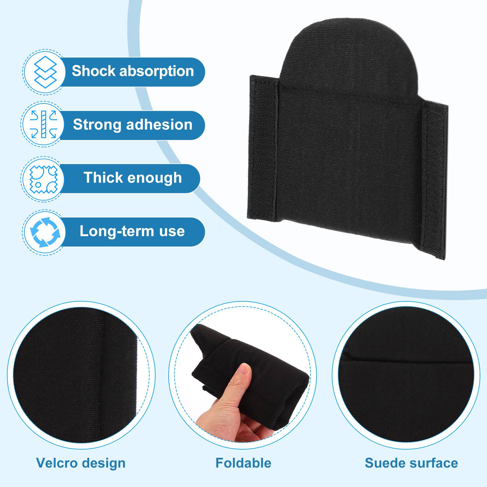 - Shock absorption
- Strong adhesion
- Thick enough
- Long-term use
- Velcro design
- Foldable
- Suede surface