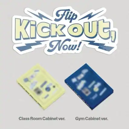 Flip Kick Out, Now!
Class Room Cabinet ver.
Gym Cabinet ver.