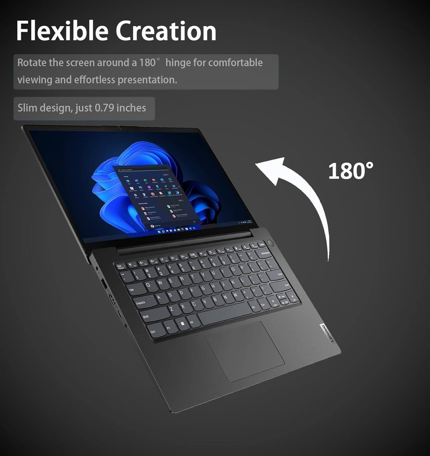 Flexible Creation

Rotate the screen around a 180° hinge for comfortable viewing and effortless presentation.

Slim design, just 0.79 inches

180°