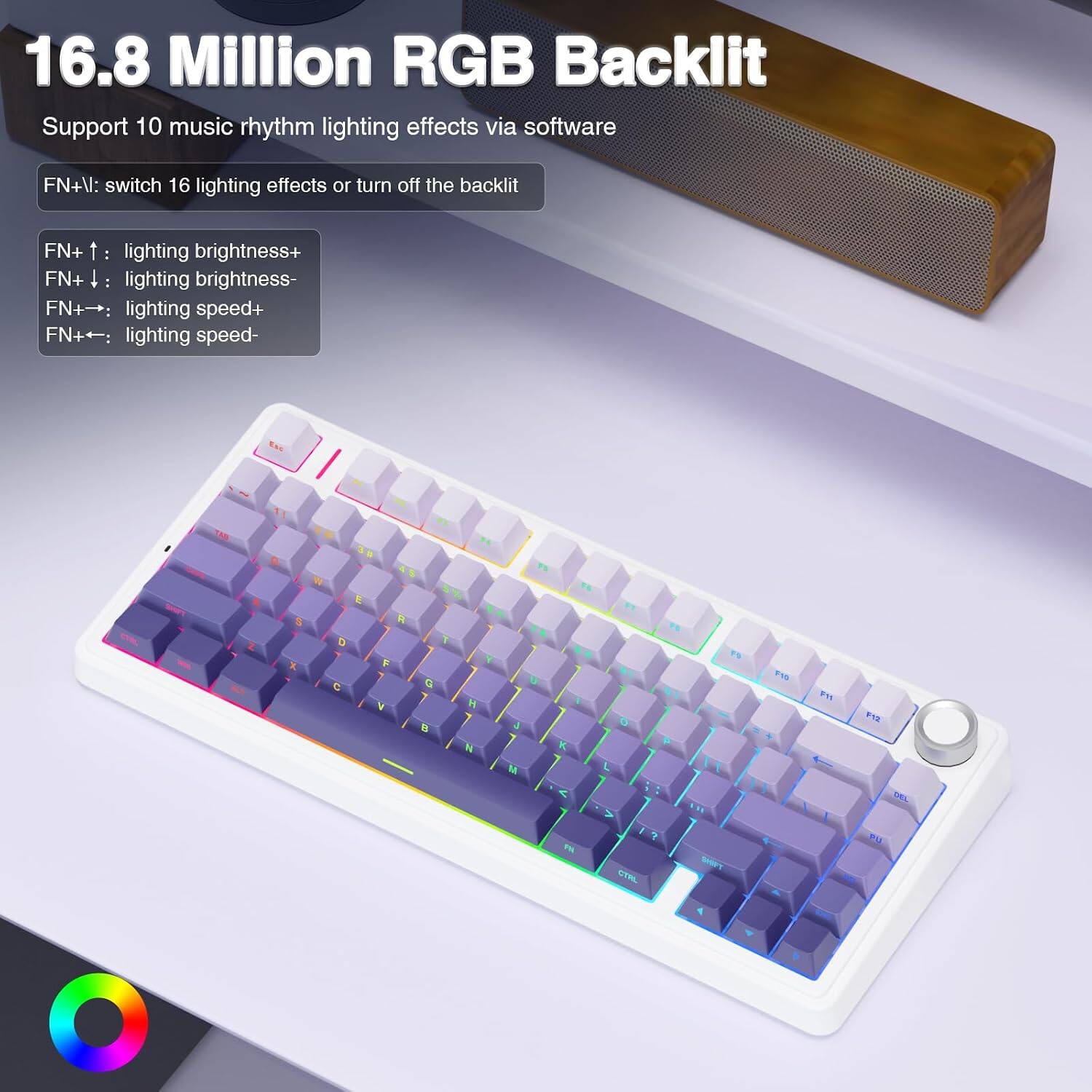 16.8 Million RGB Backlit  
Support 10 music rhythm lighting effects via software  

FN+V: switch 16 lighting effects or turn off the backlit  

FN+ ↑: lighting brightness+  
FN+ ↓: lighting brightness-  
FN+ →: lighting speed+  
FN+ ←: lighting speed-