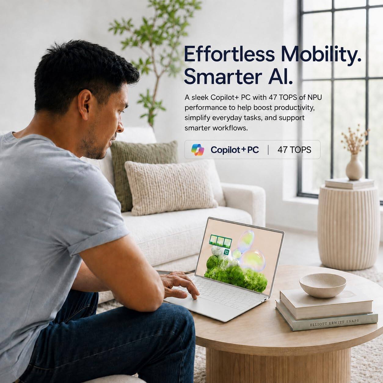 Effortless Mobility. Smarter AI.  
A sleek Copilot+ PC with 47 TOPS of NPU performance to help boost productivity, simplify everyday tasks, and support smarter workflows.  
Copilot+ PC  
47 TOPS  

ERWITT SNAPS ELLIOTT