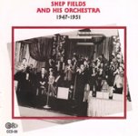 Front Standard. Shep Fields and His Orchestra 1947-1951 [CD].