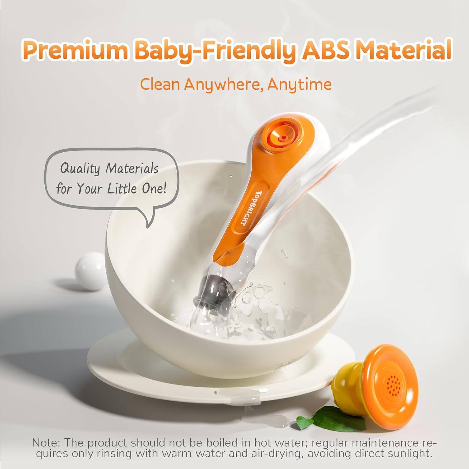 Premium Baby-Friendly ABS Material  
Clean Anywhere, Anytime  
Quality Materials for Your Little One!  

TOPBRIGHT  

Note: The product should not be boiled in hot water; regular maintenance requires only rinsing with warm water and air-drying, avoiding direct sunlight.