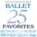 Front Standard. 25 Ballet Favorites [CD].