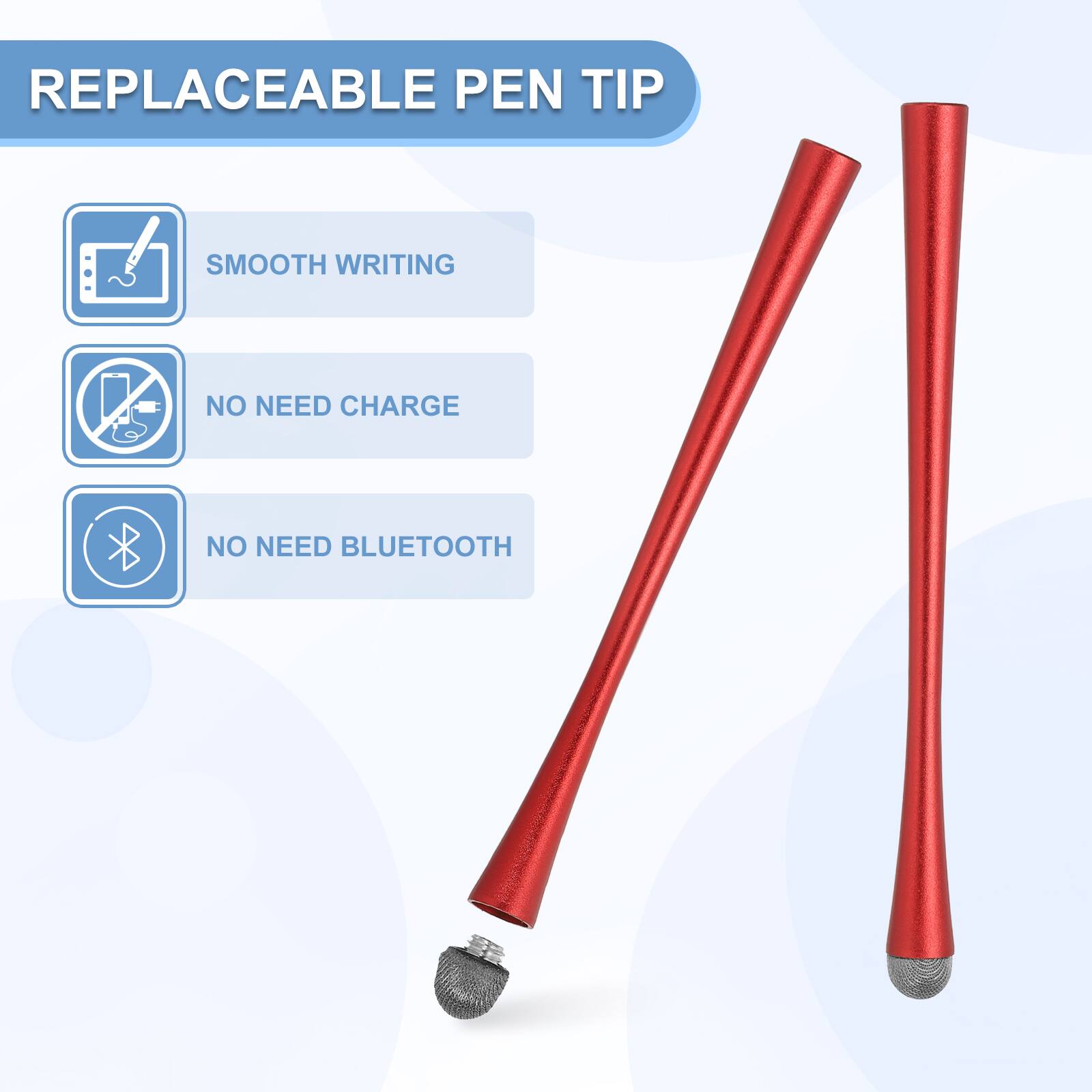 REPLACEABLE PEN TIP

- SMOOTH WRITING
- NO NEED CHARGE
- NO NEED BLUETOOTH