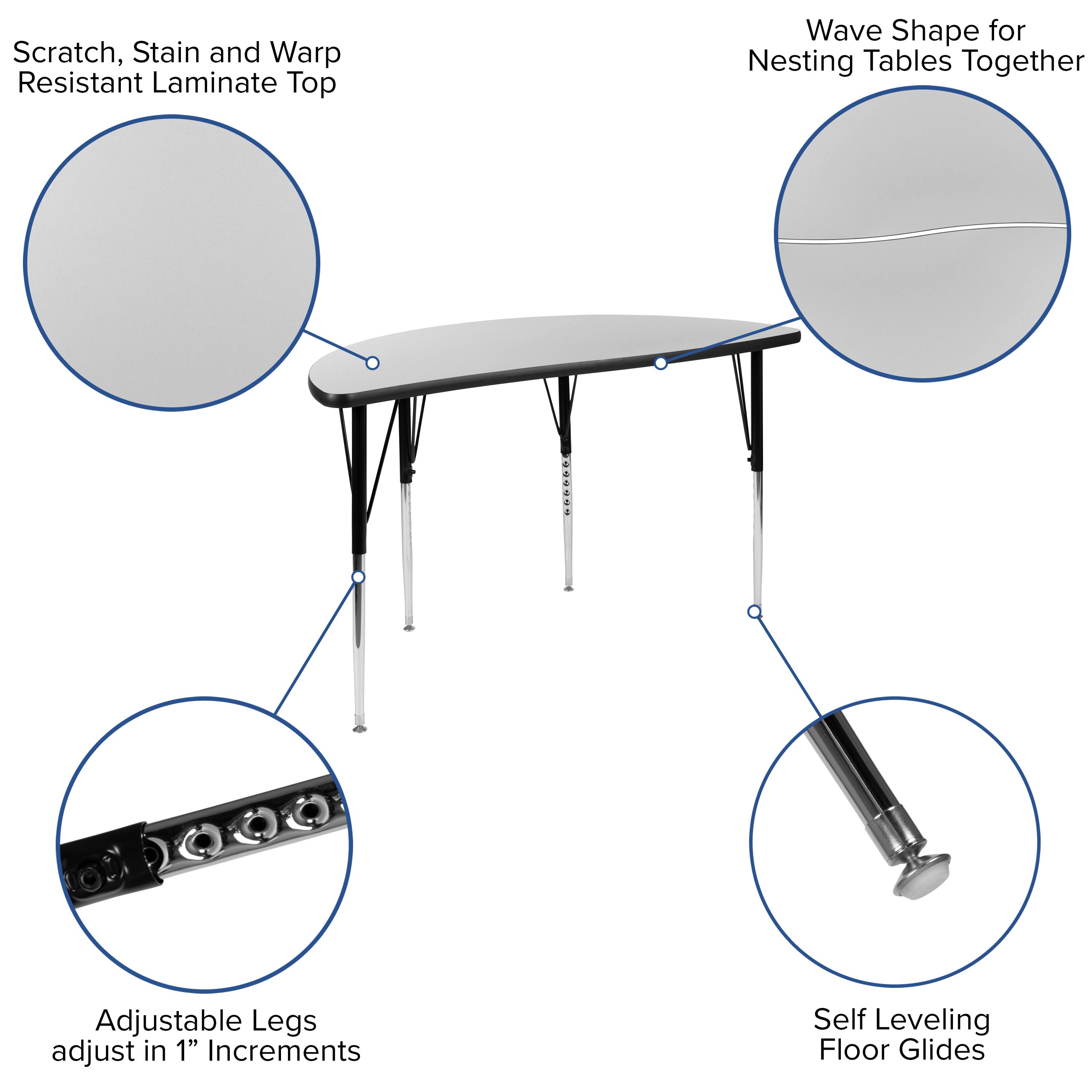 Scratch, Stain and Warp Resistant Laminate Top

Wave Shape for Nesting Tables Together

Adjustable Legs adjust in 1" Increments

Self Leveling Floor Glides