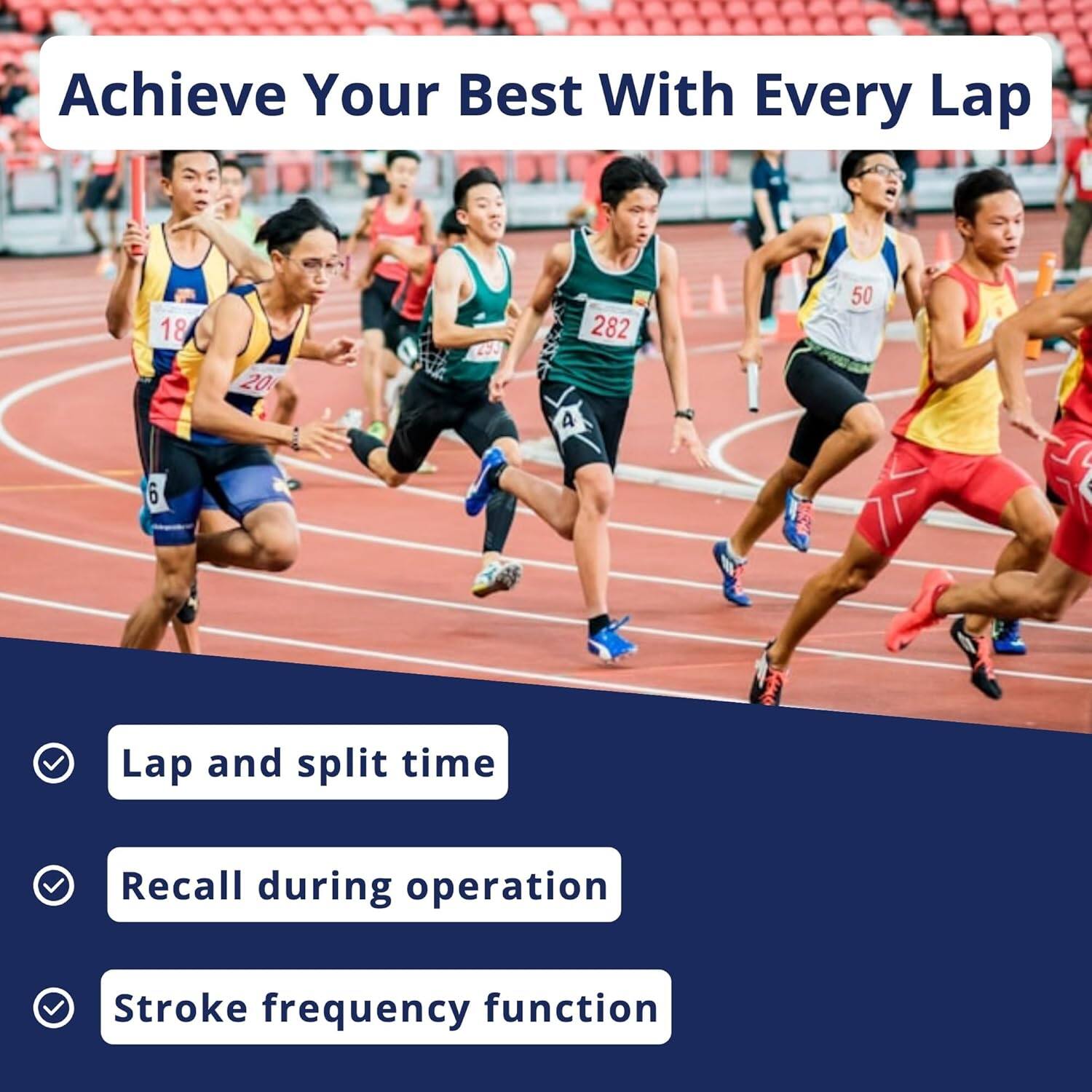 Achieve Your Best With Every Lap

- Lap and split time
- Recall during operation
- Stroke frequency function