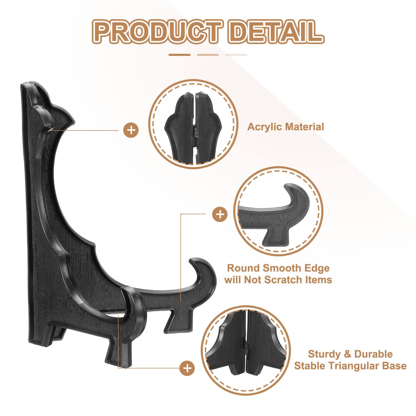 PRODUCT DETAIL  
- Acrylic Material  
- Round Smooth Edge will Not Scratch Items  
- Sturdy & Durable Stable Triangular Base