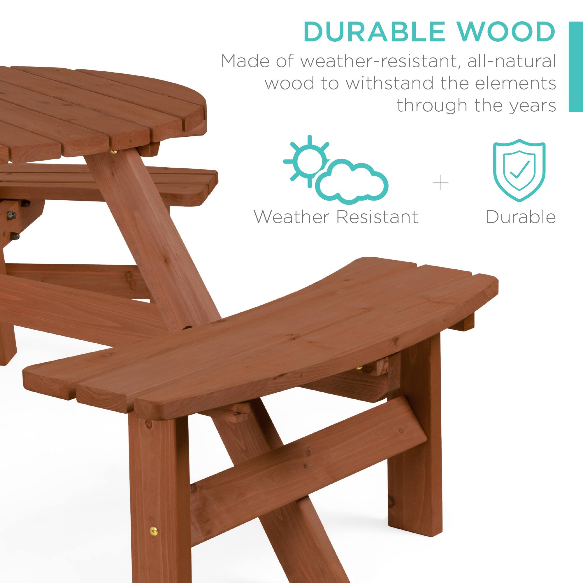 DURABLE WOOD  
Made of weather-resistant, all-natural wood to withstand the elements through the years  

Weather Resistant + Durable