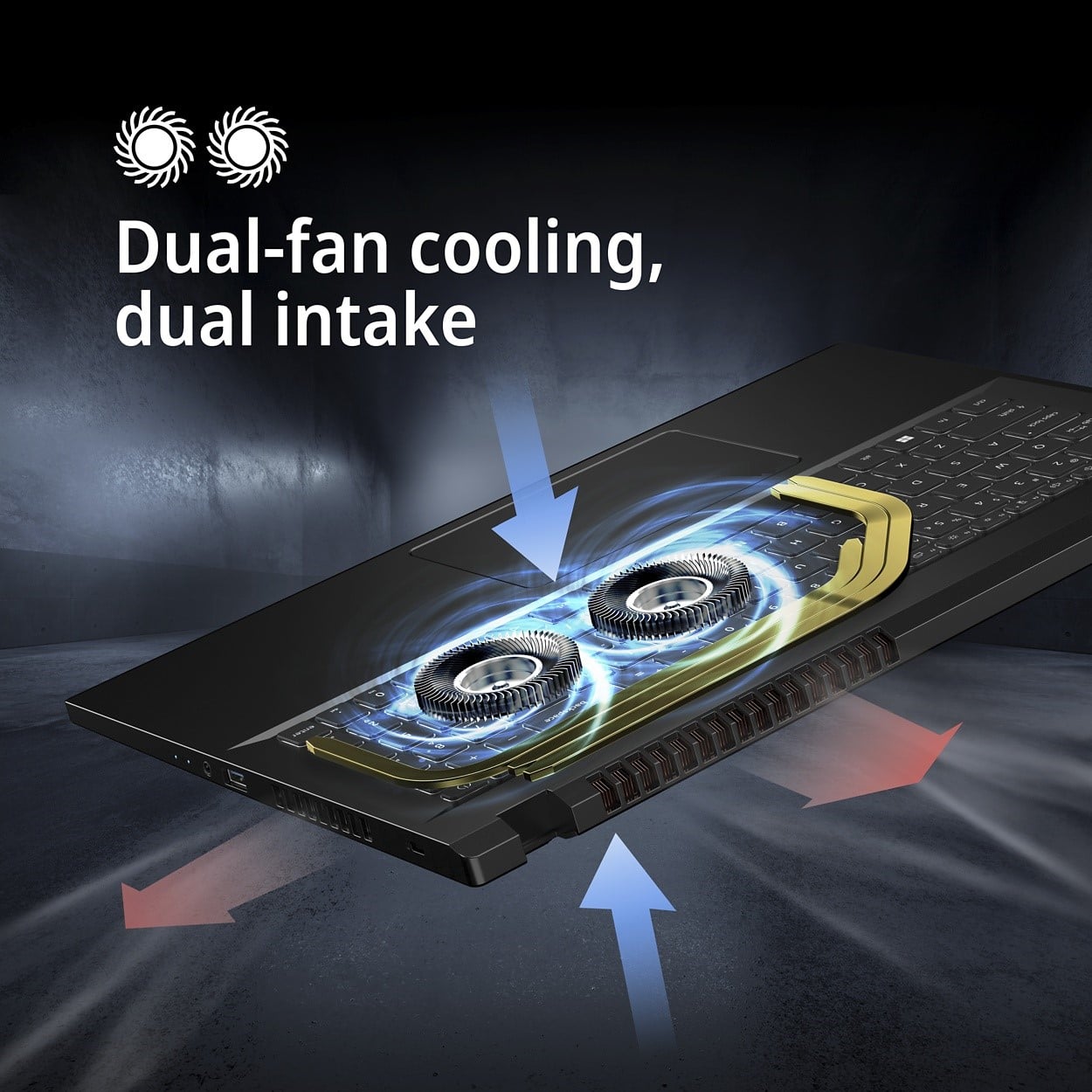 Dual-fan cooling, dual intake.