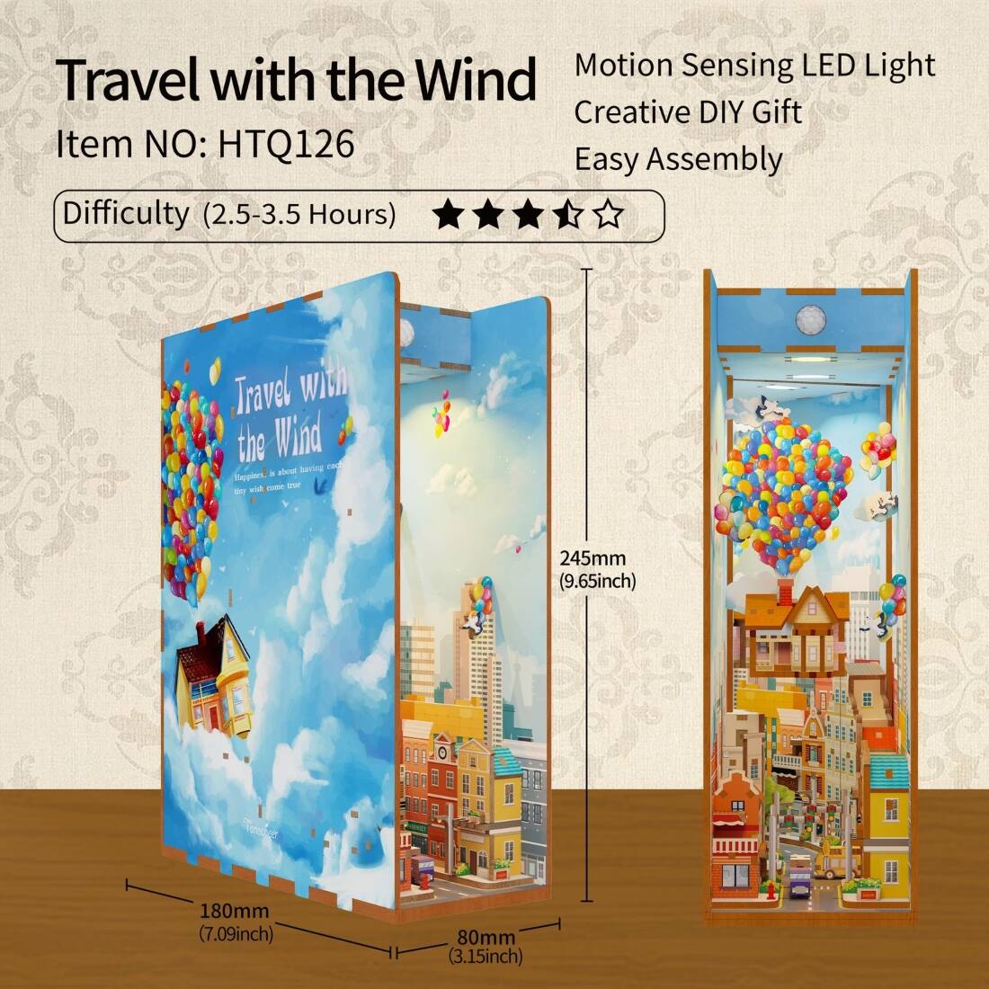 Travel with the Wind  
Item NO: HTQ126  

Motion Sensing LED Light  
Creative DIY Gift  
Easy Assembly  

Difficulty (2.5-3.5 Hours)  

245mm (9.65inch)  
180mm (7.09inch)  
80mm (3.15inch)