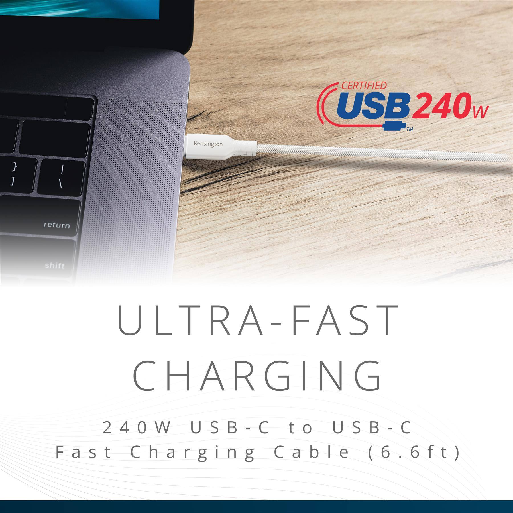 CERTIFIED USB 240W

ULTRA-FAST CHARGING

240W USB-C to USB-C Fast Charging Cable (6.6ft)