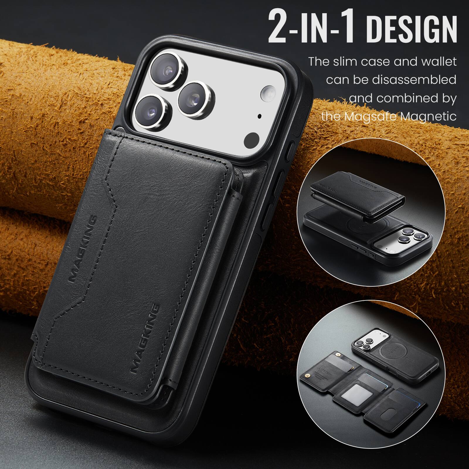 2-IN-1 DESIGN  
The slim case and wallet can be disassembled and combined by the Magsate Magnetic