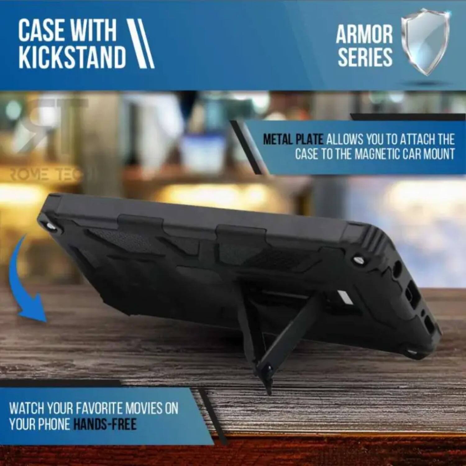 CASE WITH KICKSTAND  
ARMOR SERIES  

METAL PLATE allows you to attach the case to the magnetic car mount  

WATCH YOUR FAVORITE MOVIES ON YOUR PHONE HANDS-FREE