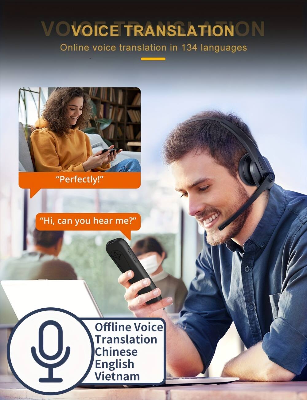 VOVOICE TRANSLATION  
Online voice translation in 134 languages  

"Perfectly!"  
"Hi, can you hear me?"  

Offline Voice Translation  
Chinese  
English  
Vietnam