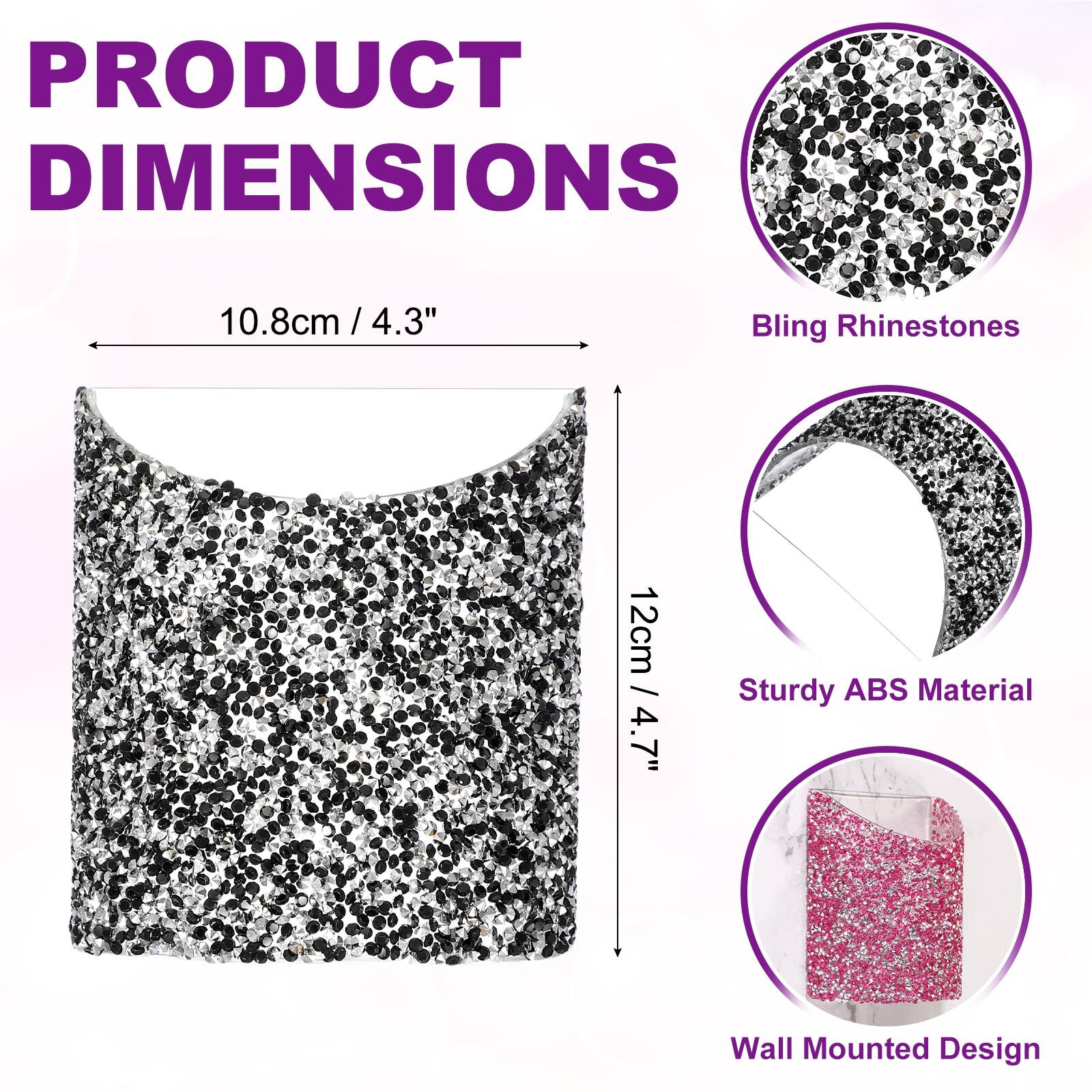 PRODUCT DIMENSIONS

10.8cm / 4.3" x 12cm / 4.7"

- Bling Rhinestones
- Sturdy ABS Material
- Wall Mounted Design